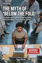 Load image into Gallery viewer, Not-Books: The Myth of Below the Fold: Funny UX Notebook | Fake Research Book Prank Journal