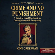 Load image into Gallery viewer, Not-Books: Crime and No Punishment By Con Gressman - A Satirical Legal Notebook for Getting Away with Everything