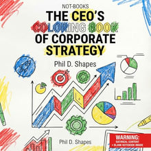 Load image into Gallery viewer, Not-Books: The CEO’s Coloring Book of Corporate Strategy By Phil D. Shapes - Funny Office Gag Gift
