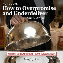 Load image into Gallery viewer, Not-Books: How to Overpromise and Underdeliver - Sales Edition | Funny Tech Sales Notebook