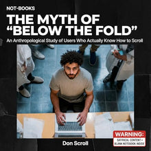 Load image into Gallery viewer, Not-Books: The Myth of Below the Fold: Funny UX Notebook | Fake Research Book Prank Journal