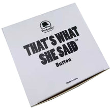 Load image into Gallery viewer, "That's What She Said" Talking Button - Michael Scott's Classic Quote