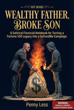Load image into Gallery viewer, Not-Books: Wealthy Father, Broke Son By Penny Less - The Guide to Generational Debt