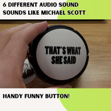 Load image into Gallery viewer, "That's What She Said" Talking Button - Michael Scott's Classic Quote