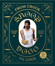 Load image into Gallery viewer, From Crook to Cook: Platinum Recipes from Tha Boss Dogg's Kitchen (Snoop Dogg Cookbook)
