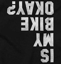 Load image into Gallery viewer, Is My Bike Okay? Funny Motorcycle Biker T Shirt - Gifteee Unique & Unusual gifts, Cool gift ideas