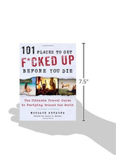 Load image into Gallery viewer, 101 Places to Get F*cked Up Before You Die: The Ultimate Travel Guide to Partying Around the World - Gifteee Unique & Unusual gifts, Cool gift ideas