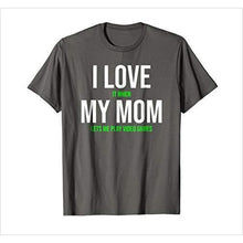 Load image into Gallery viewer, I Love My Mom... T-shirt - Gifteee Unique & Unusual gifts, Cool gift ideas