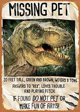 Load image into Gallery viewer, Jurassic Park Missing Pet Tin Sign - Gifteee Unique & Unusual gifts, Cool gift ideas