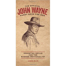 Load image into Gallery viewer, John Wayne Handy Book for Men: Essential Skills for the Rugged Individualist - Gifteee Unique & Unusual gifts, Cool gift ideas