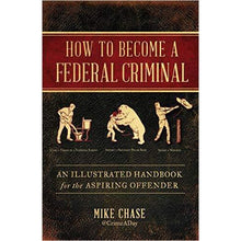 Load image into Gallery viewer, How to Become a Federal Criminal: An Illustrated Handbook for the Aspiring Offender - Gifteee Unique & Unusual gifts, Cool gift ideas