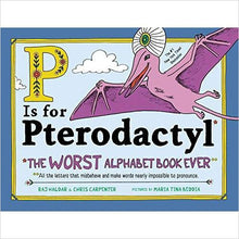 Load image into Gallery viewer, P Is for Pterodactyl: The Worst Alphabet Book Ever - Gifteee Unique & Unusual gifts, Cool gift ideas