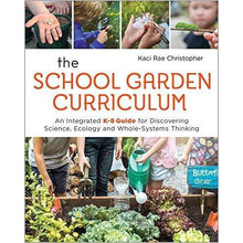 Load image into Gallery viewer, The School Garden Curriculum: An Integrated K-8 Guide - Gifteee Unique & Unusual gifts, Cool gift ideas