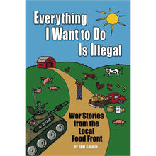 Load image into Gallery viewer, Everything I Want To Do Is Illegal: War Stories from the Local Food Front - Gifteee Unique & Unusual gifts, Cool gift ideas