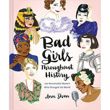 Load image into Gallery viewer, Bad Girls Throughout History: 100 Remarkable Women Who Changed the World - Gifteee Unique & Unusual gifts, Cool gift ideas