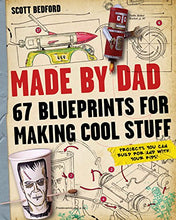 Load image into Gallery viewer, Made by Dad: 67 Blueprints for Making Cool Stuff - Gifteee Unique & Unusual gifts, Cool gift ideas