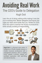 Load image into Gallery viewer, Not-Books: Avoiding Real Work By Hugh Doit - The CEO’s Guide to Delegation
