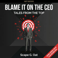 Load image into Gallery viewer, Not-Books: Blame it on the CEO By Scape G. Oat - Tales From The Top
