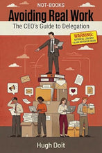 Load image into Gallery viewer, Not-Books: Avoiding Real Work By Hugh Doit - The CEO’s Guide to Delegation

