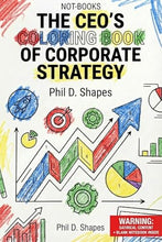Load image into Gallery viewer, Not-Books: The CEO’s Coloring Book of Corporate Strategy By Phil D. Shapes - Funny Office Gag Gift
