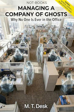 Load image into Gallery viewer, Not-Books: Managing a Company of Ghosts By M. T. Desk - Why No One Is Ever in the Office | Funny Prank Notebook for Managers, HR &amp; Bosses
