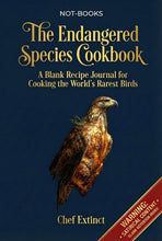 Load image into Gallery viewer, Not-Books: The Endangered Species Cookbook By Chef Extinct - A Blank Recipe Journal for Cooking the World's Rarest Birds | Funny Dark Humor &amp; Chef Gift
