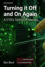 Load image into Gallery viewer, Not-Books: Turning it Off and On Again By Ree Boot - A CTO’s Technical Manual
