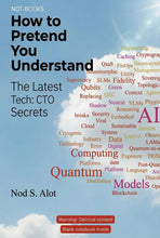 Load image into Gallery viewer, Not-Books: How to Pretend You Understand By Nod S. Alot - The Latest Tech: CTO Secrets
