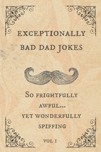 Exceptionally Bad Dad Jokes – Awfully Good Groaners