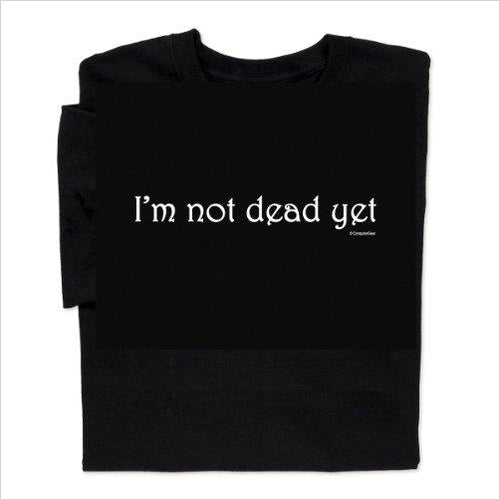 I'm not Dead Yet T Shirt Monty Python Holy Grail - Gifteee Unique & Unusual gifts, Cool gift ideas