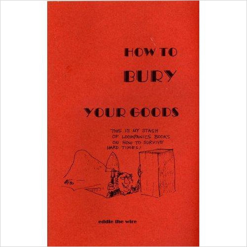 How To Bury Your Goods: The Complete Manual of Long Term Underground Storage - Gifteee. Find cool & unique gifts for men, women and kids