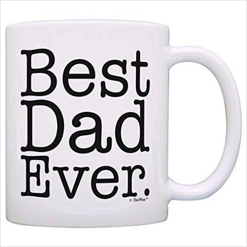 Best Dad Ever Coffee Mug - Gifteee. Find cool & unique gifts for men, women and kids