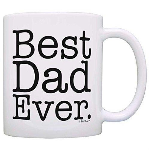 Best Dad Ever Coffee Mug - Gifteee Unique & Unusual gifts, Cool gift ideas