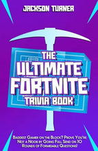 Load image into Gallery viewer, The Ultimate Fortnite Trivia Book: Baddest Gamer on the Block?
