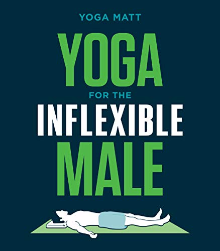 Yoga for the Inflexible Male: A How-To Guide - Gifteee Unique & Unusual gifts, Cool gift ideas