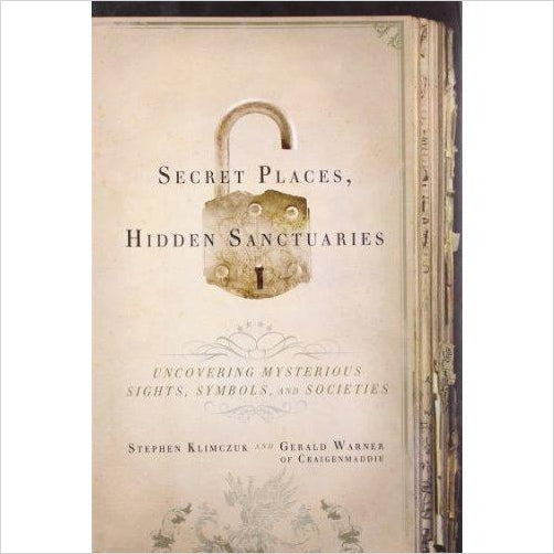 Secret Places, Hidden Sanctuaries: Uncovering Mysterious Sights, Symbols, and Societies - Gifteee Unique & Unusual gifts, Cool gift ideas