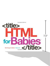 Load image into Gallery viewer, HTML for Babies: Volume 1 of Web Design for Babies - Gifteee. Find cool &amp; unique gifts for men, women and kids
