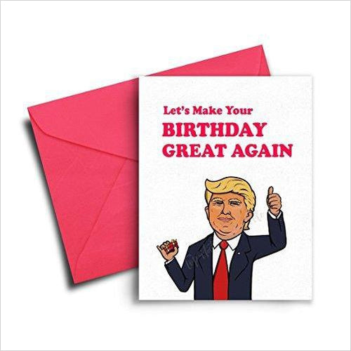 Funny Donald Trump Birthday Card - Gifteee Unique & Unusual gifts, Cool gift ideas
