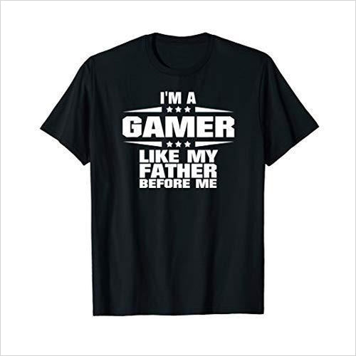 I'm A Gamer Like My Father Before Me T-Shirt - Gifteee. Find cool & unique gifts for men, women and kids