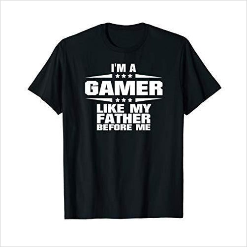 I'm A Gamer Like My Father Before Me T-Shirt - Gifteee Unique & Unusual gifts, Cool gift ideas