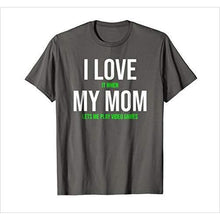 Load image into Gallery viewer, I Love My Mom... T-shirt - Gifteee. Find cool &amp; unique gifts for men, women and kids
