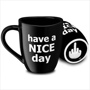 Have a Nice Day Coffee Mug - Gifteee. Find cool & unique gifts for men, women and kids