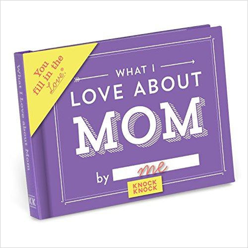 What I Love About Mom Fill In The Love Journal - Gifteee Unique & Unusual gifts, Cool gift ideas