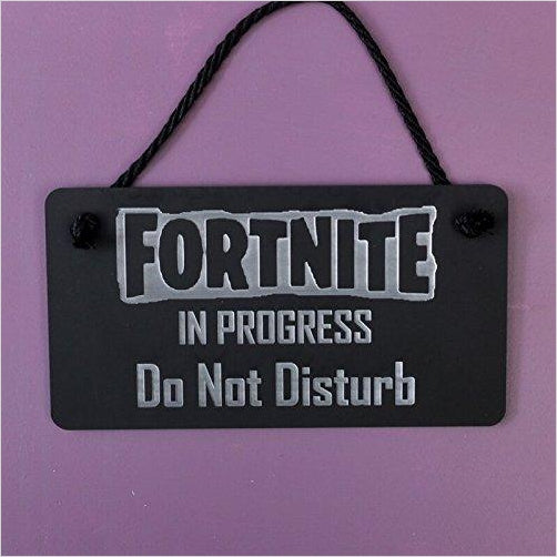 hanging-SIGN Fortnite FORTNITE IN PROGRESS DO NOT DISTURB - Gifteee. Find cool & unique gifts for men, women and kids