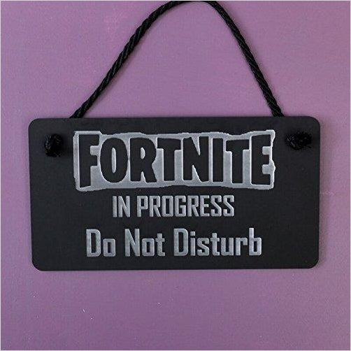 hanging-SIGN Fortnite FORTNITE IN PROGRESS DO NOT DISTURB - Gifteee Unique & Unusual gifts, Cool gift ideas