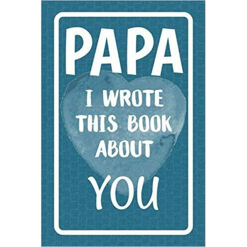 Papa I Wrote This Book About You: Fill In The Blank Book For What You Love About Papa. - Gifteee. Find cool & unique gifts for men, women and kids