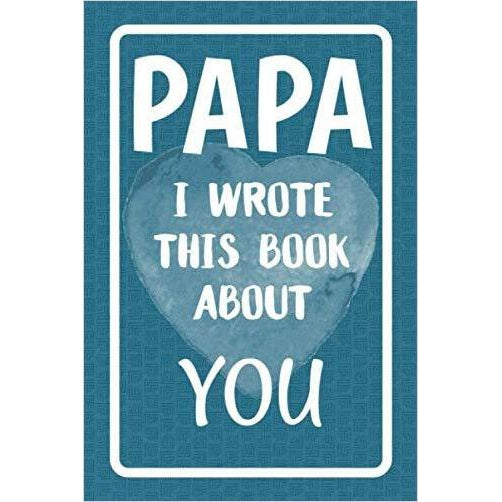 Papa I Wrote This Book About You: Fill In The Blank Book For What You Love About Papa. - Gifteee Unique & Unusual gifts, Cool gift ideas