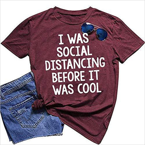 I was Social Distancing Before It was Cool - Gifteee. Find cool & unique gifts for men, women and kids