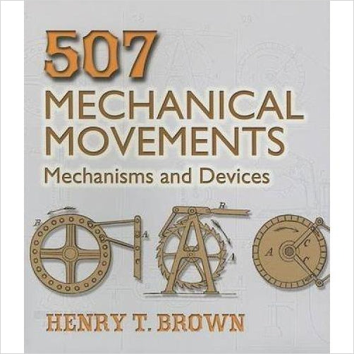 Mechanisms and Devices - 507 Mechanical Movements - Gifteee Unique & Unusual gifts, Cool gift ideas