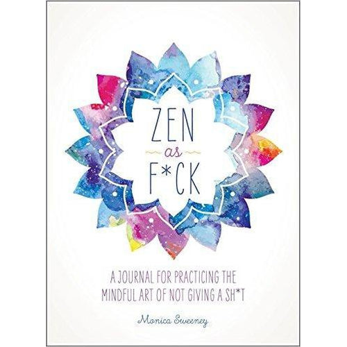Zen as F*ck: A Journal for Practicing the Mindful Art of Not Giving a Sh*t - Gifteee Unique & Unusual gifts, Cool gift ideas